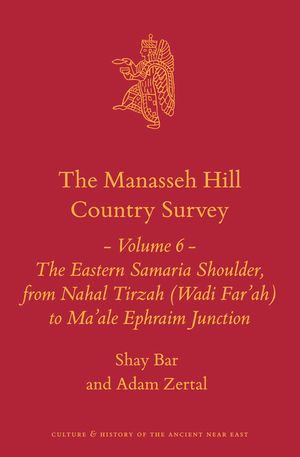 The Manasseh Hill Country Survey Volume 6: The Eastern Samaria Shoulder, from Nahal Tirzah (Wadi Far'ah) to Ma'ale Ephraim Junction image number 0