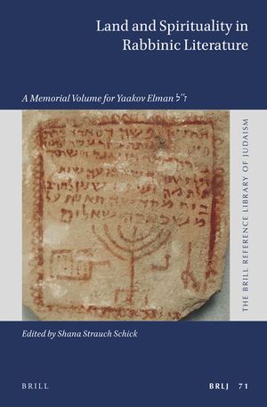 Land and Spirituality in Rabbinic Literature: A Memorial Volume for Yaakov Elman ז''ל image number 0