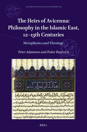 The Heirs of Avicenna: Philosphy in the Islamic East, 12-13th Centuries: Metaphysics and Theology image number 0