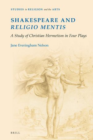 Shakespeare and Religio Mentis: A Study of Christian Hermetism in Four Plays image number 0