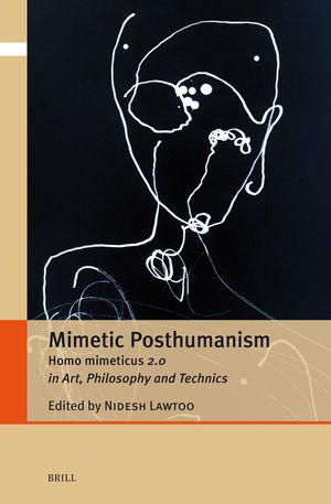 Mimetic Posthumanism: Homo Mimeticus 2.0 in Art, Philosophy and Technics image number 0