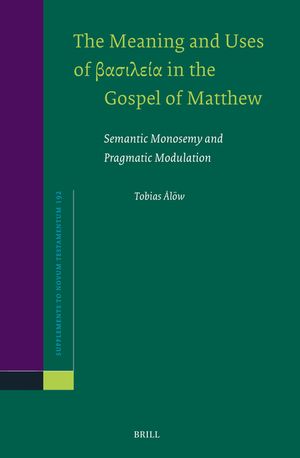 The Meaning and Uses of Βασιλεία In the Gospel of Matthew: Semantic Monosemy and Pragmatic Modulation image number 0