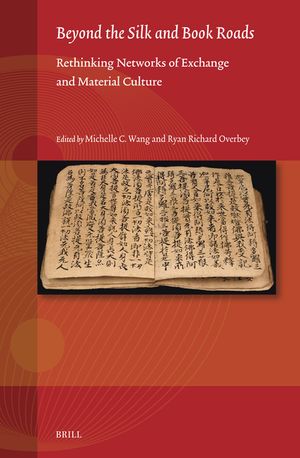 Beyond the Silk and Book Roads: Rethinking Networks of Exchange and Material Culture image number 0