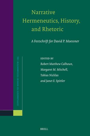 Narrative Hermeneutics, History, and Rhetoric: A Festschrift for David P. Moessner image number 0
