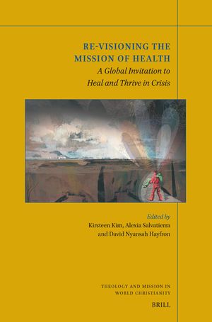 Re-Visioning the Mission of Health: A Global Invitation to Heal and Thrive in Crisis image number 0