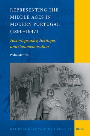 Representing the Middle Ages in Modern Portugal (1890-1947): Historiography, Heritage, and Commemoration image number 0