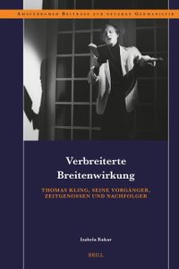 Verbreiterte Breitenwirkung: Thomas Kling, Seine Vorg&auml;nger, Zeitgenossen Und Nachfolger