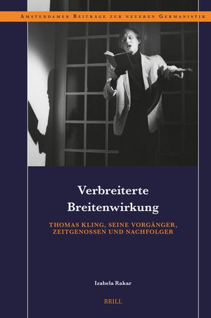 Verbreiterte Breitenwirkung: Thomas Kling, Seine Vorg&auml;nger, Zeitgenossen Und Nachfolger image number 0