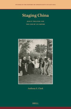 Staging China: Jesuit Theater and the End of an Empire image number 0