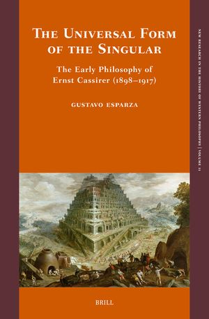 The Universal Form of the Singular: The Early Philosophy of Ernst Cassirer (1899-1917) image number 0
