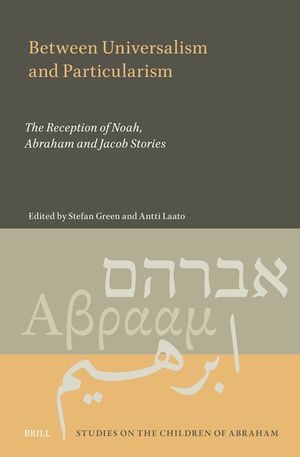 Between Universalism and Particularism: The Reception of Noah, Abraham and Jacob Stories image number 0