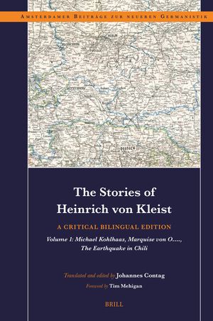 The Stories of Heinrich Von Kleist: A Critical Bilingual Edition: Volume 1: Michael Kohlhaas, Marquise Von O...., the Earthquake in Chili. image number 0