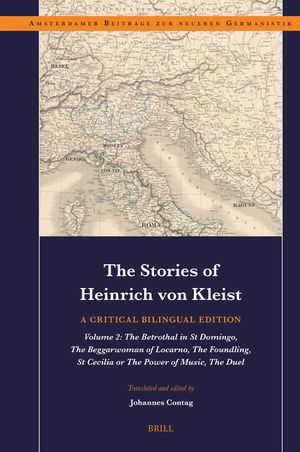 The Stories of Heinrich Von Kleist: A Critical Bilingual Edition: Volume 2: The Betrothal in St Domingo, the Beggarwoman of Locarno, the Foundling, St image number 0