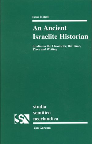 An Ancient Israelite Historian: Studies in the Chronicler, His Time, Place and Writing image number 0