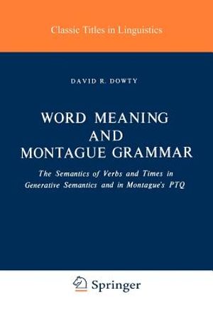 Word Meaning and Montague Grammar: The Semantics of Verbs and Times in Generative Semantics and in Montague's Ptq image number 0