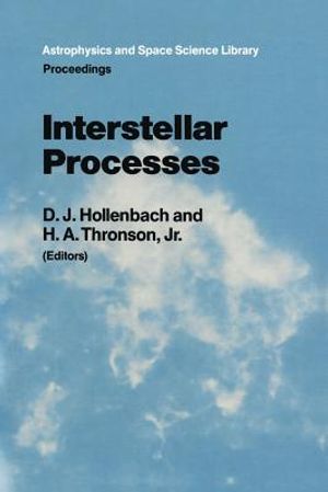 Interstellar Processes: Proceedings of the Symposium on Interstellar Processes, Held in Grand Teton National Park, July 1986 image number 0