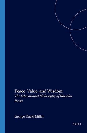 Peace, Value, and Wisdom: The Educational Philosophy of Daisaku Ikeda image number 0