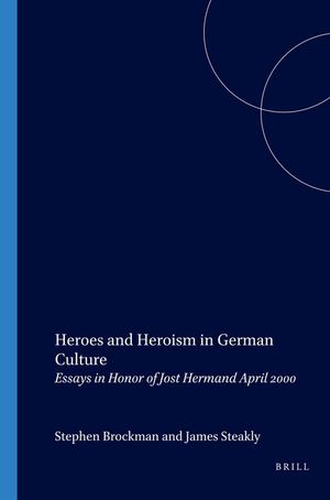 Heroes and Heroism in German Culture: Essays in Honor of Jost Hermand April 2000 image number 0