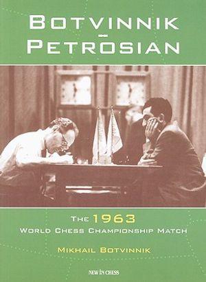 Botvinnik - Petrosian: 1963 World Chess Championship Match image number 0