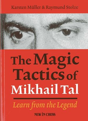 The Magic Tactics of Mikhail Tal: Learn from the Legend image number 0