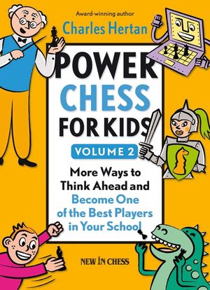 Power Chess for Kids, Volume 2: More Ways to Think Ahead and Become One of the Best Players in Your School image number 0