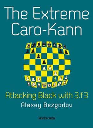 The Extreme Caro-Kann: Attacking Black with 3.f3 image number 0