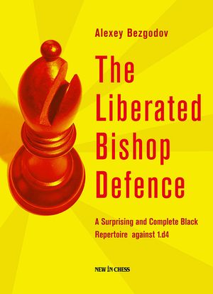 The Liberated Bishop Defence: A Surprising and Complete Black Repertoire Against 1.D4 image number 0