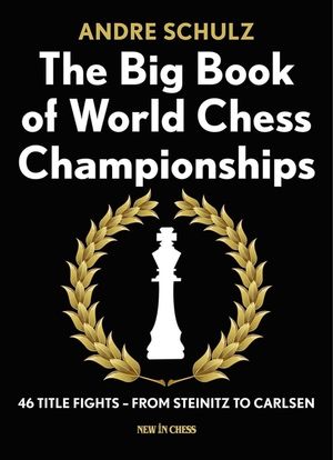 The Big Book of World Chess Championships: 46 Title Fights - From Steinitz to Carlsen image number 0