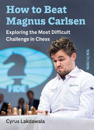 How to Beat Magnus Carlsen: Exploring the Most Difficult Challenge in Chess image number 0