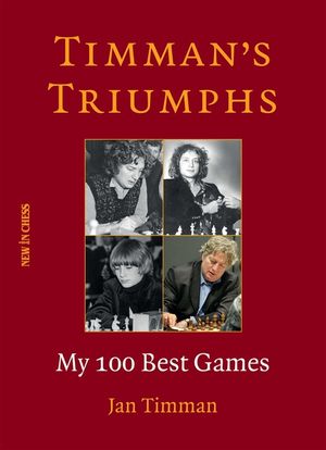 Timman's Triumphs: My 100 Best Games image number 0