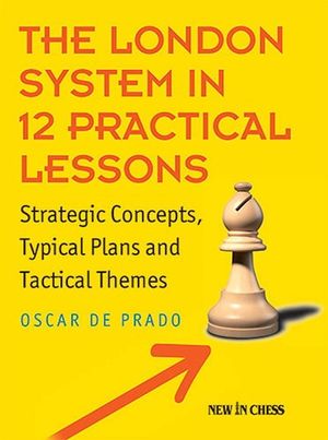 The London System in 12 Practical Lessons: Strategic Concepts, Typical Plans and Tactical Themes image number 0
