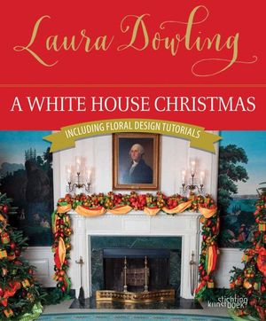 A White House Christmas: Including Floral Design Tutorials image number 0