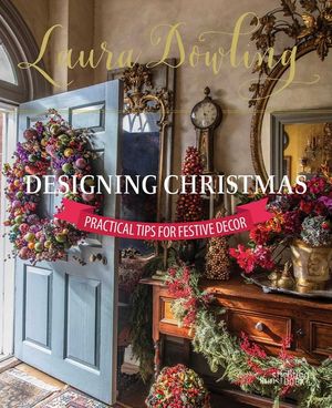 Laura Dowling Designing Christmas: Practical Tips for Festive Decor image number 0