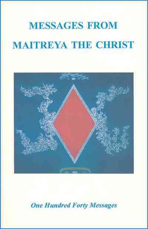 Messages From Maitreya The Christ : One Hundred Forty Messages image number 0