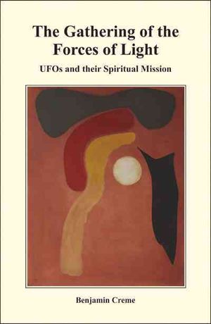 The Gathering of the Forces of Light : UFOs and Their Spiritual Mission image number 0
