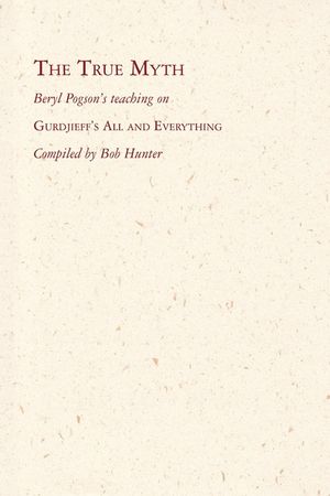 The True Myth: Beryl Pogson's teaching on Gurdjieff's All and Everything image number 0