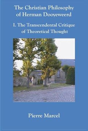 The Christian Philosophy of Herman Dooyeweerd: I. the Transcendental Critique of Theoretical Thought image number 0
