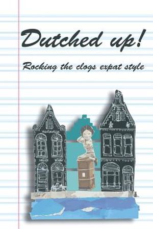 Dutched Up!: Rocking the Clogs Expat Style image number 0
