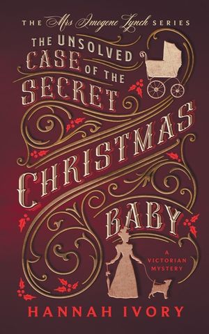 The Unsolved Case of the Secret Christmas Baby: A Victorian Cozy Mystery image number 0
