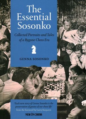 The Essential Sosonko: Collected Portraits and Tales of a Bygone Chess Era image number 0