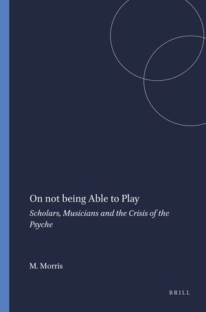 On Not Being Able to Play: Scholars, Musicians and the Crisis of the Psyche image number 0
