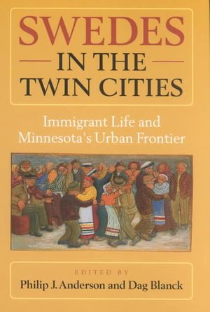 Swedes in the Twin Cities : Immigrant Life and Minnesota's Urban Frontier image number 0
