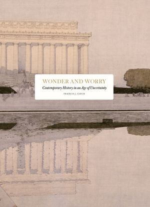 Wonder and Worry: Contemporary History in an Age of Uncertainty image number 0