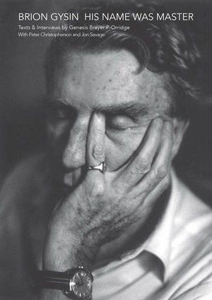 Brion Gysin: His Name Was Master: Texts and Interviews by Genesis Breyer P-Orridge & Peter Christopherson image number 0