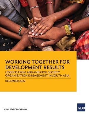 Working Together for Development Results: Lessons from Adb and Civil Society Organization Engagement in South Asia image number 0