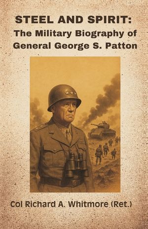 Steel and Spirit: The Military Biography of General George S. Patton image number 0