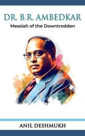 Dr. B R Ambedkar: Messiah of the Downtrodden: Messiah image number 0