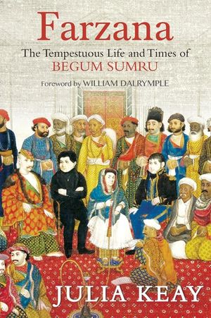 Farzana: The Tumultous Life and Times of Begum Sumru image number 0