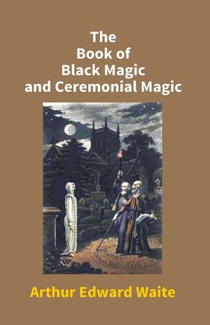 The Book Of Black Magic And Ceremonial Magic image number 0
