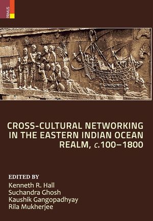 Cross-Cultural Networking in the Eastern Indian Ocean Realm, c. 100-1800 image number 0